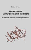 Günther Jüngst: Intensiv-Coach Gewalt in der Welt des Opfers 