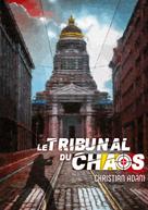 Christian Adam: Le Tribunal du Chaos 