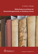 Rudolf Dück Sawatzky: Bibliotheksverzeichnis der Mennonitengemeinde zu Hamburg Altona 