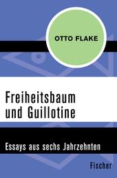 Freiheitsbaum und Guillotine - Essays aus sechs Jahrzehnten