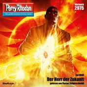 Perry Rhodan 2975: Der Herr der Zukunft - Perry Rhodan-Zyklus "Genesis"