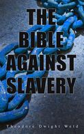Theodore Dwight Weld: The Bible Against Slavery 