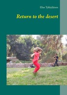 Elise Tykkyläinen: Return to the desert 