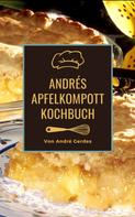 André Gerdes: Andrés Apfelkompott Kochbuch 