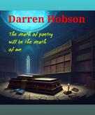 Darren Hobson: The Death Of Poetry Will Be The Death Of Me 