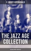F. Scott Fitzgerald: THE JAZZ AGE COLLECTION - The Great Gatsby & Other Tales 