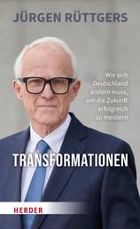 Transformationen - Wie sich Deutschland ändern muss, um die Zukunft erfolgreich zu meistern