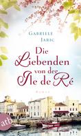 Gabriele Weber-Jaric: Die Liebenden von der Île de Ré ★★★★