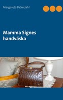 Margareta Björndahl: Mamma Signes handväska 