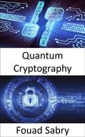 Fouad Sabry: Quantum Cryptography 