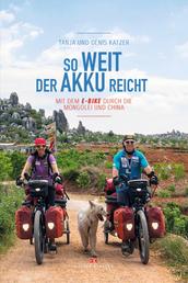 So weit der Akku reicht - Mit dem E-Bike durch die Mongolei und China
