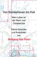 Wolfgang Max Reich: Von Bremerhaven bis Kiel ★★★★★