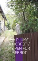 Damien Dubois-Siobud: Ma Plume à Pierrot / My Pen For Pierrot 