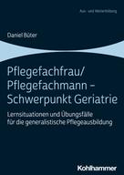 Daniel Büter: Pflegefachfrau/Pflegefachmann - Schwerpunkt Geriatrie 