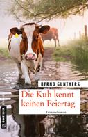 Bernd Gunthers: Die Kuh kennt keinen Feiertag ★★★