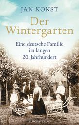 Der Wintergarten - Eine deutsche Familie im langen 20. Jahrhundert