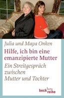Julia Onken: Hilfe, ich bin eine emanzipierte Mutter ★★★