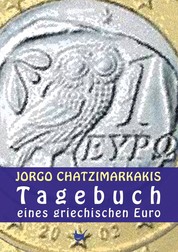 Tagebuch eines griechischen Euro - Eine europäische Geschichte