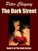 Peter Cheyney: The Dark Street 