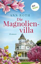 Die Magnolienvilla - Roman | »Ich habe jede Seite geliebt!«, jubelt Bestsellerautorin Debbie Macomber