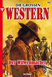 Die großen Western 342 - Der Witwenmacher