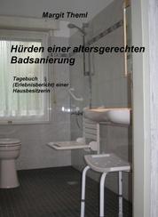 Hürden einer altersgerechten Badsanierung - Tagebuch (Erlebnisbericht) einer Hausbesitzerin