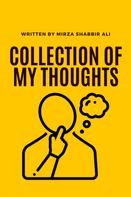 Mirza Shabbir: Collection of my Thoughts 