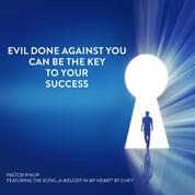 Evil Done Against You Can Be the Key to Your Success