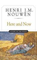 Henri J. M. Nouwen: Here and Now 