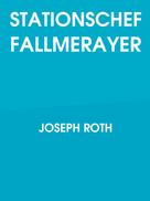Joseph Roth: Stationschef Fallmerayer 