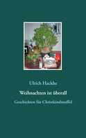 Ulrich Hackhe: Weihnachten ist überall 