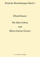 Erhard Zauner: Die Zehn Gebote und Jahwes kuriose Gesetze 