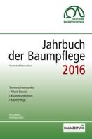 Dirk Prof. Dr. Dujesiefken: Jahrbuch der Baumpflege 2016 