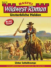 Wildwest-Roman – Unsterbliche Helden 36 - Unter Satteltramps