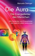 Manuela Oetinger: Die Aura - Die Energiefelder des Menschen 