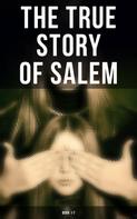 Charles Wentworth Upham: The True Story of Salem: Book 1-7 