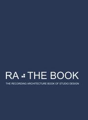 RA The Book Vol 2 - The Recording Architecture Book of Studio Design