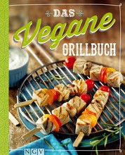 Das vegane Grillbuch - Gesunde Trendrezepte vom Grill