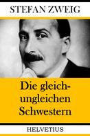 Stefan Zweig: Die gleich-ungleichen Schwestern 