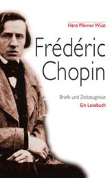 Frédéric Chopin - Briefe und Zeitzeugnisse, Ein Lesebuch