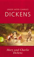 Mary Dickens: Unser Vater Charles Dickens ★★★★★