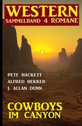 Cowboys im Canyon: Western Sammelband 4 Romane