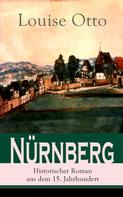 Louise Otto: Nürnberg - Historischer Roman aus dem 15. Jahrhundert 