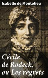 Cécile de Rodeck, ou Les regrets - Suivi de Alice ou La sylphide