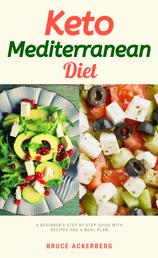 Keto Mediterranean Diet - A Beginner's Step-by-Step Guide With Recipes and a Meal Plan