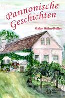 Gaby Hühn-Keller: Pannonische Geschichten 