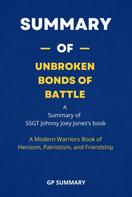 GP SUMMARY: Summary of Unbroken Bonds of Battle by SSGT Johnny Joey Jones 