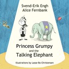 Svend-Erik Engh: Princess Grumpy and the Talking Elephant 