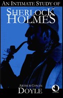 Arthur Conan Doyle: An Intimate Study of Sherlock Holmes 