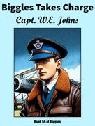 Capt. W.E. Johns: Biggles Takes Charge 